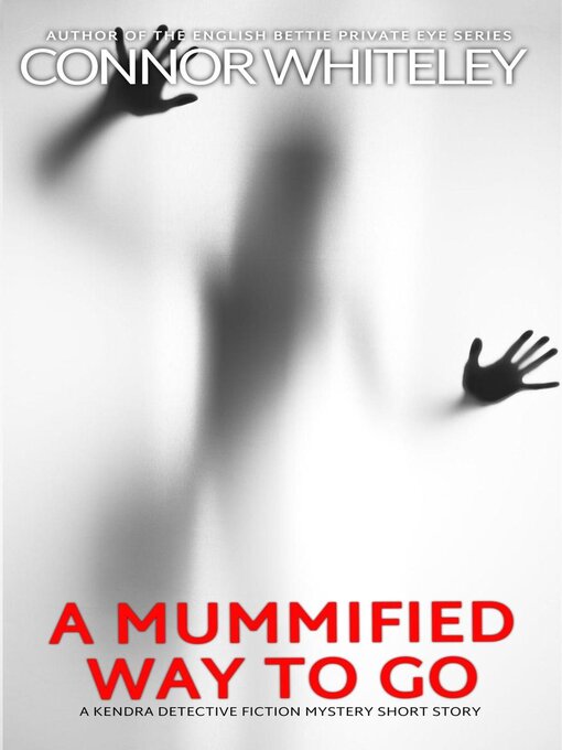 Title details for A Mummified Way to Go by Connor Whiteley - Available